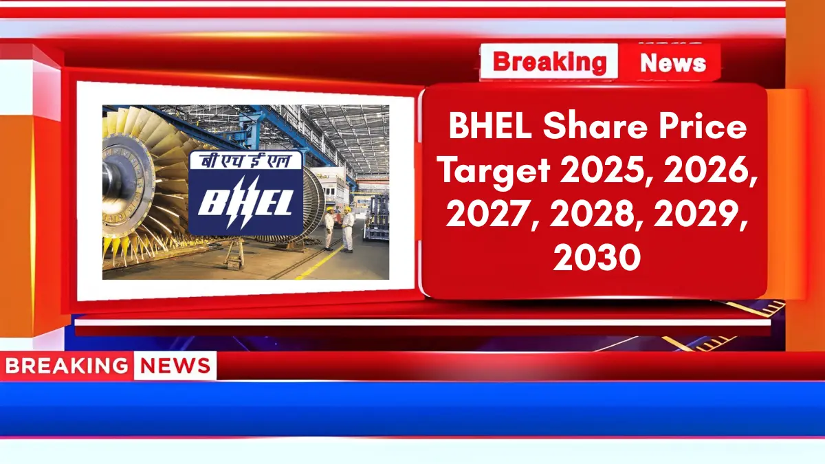 BHEL Share Price Target 2025, 2026, 2027, 2028, 2029, 2030